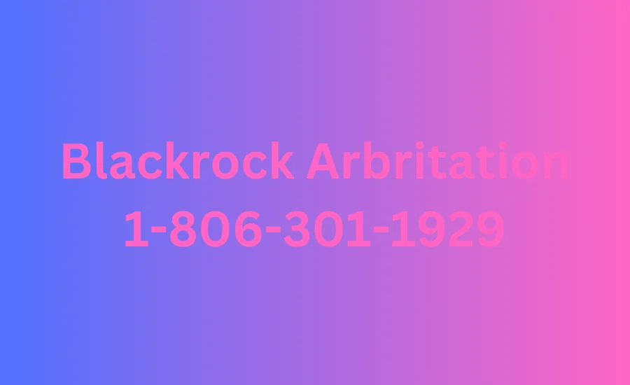 Blackrock Arbritation 1-806-301-1929