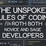 the unspoken rules of coding for both novice and sage developers